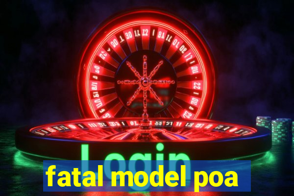 fatal model poa